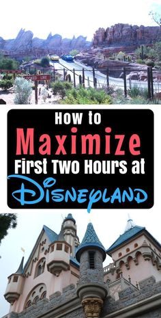 the disneyland castle with text overlaying how to maximuse first two hours at disneyland