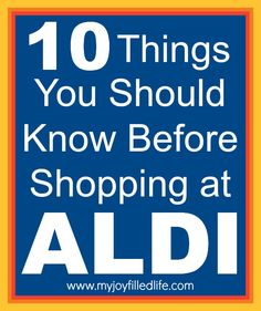 the words 10 things you should know before shopping at aldi in blue and yellow