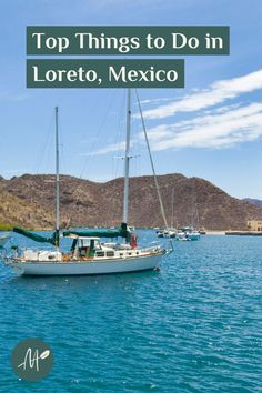 boats in the water with text overlay top things to do in loreto, mexico