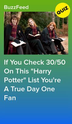 two harry potters sitting next to each other with the caption if you check 30 / 50 on this harry potter list you're a true day one fan