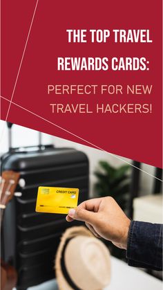 a person holding up a yellow card with the words, the top travel reward cards perfect for new travel hackers