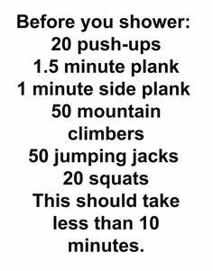 a black and white poster with the words before you shower 20 push - ups 15 minute plank