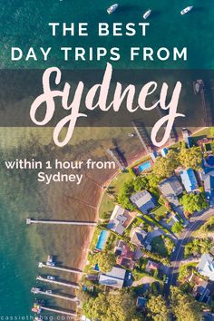 the best day trips from sydney with 1 hour from sydney