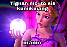 a girl holding a crystal ball with the caption tigan mo'to sis kumikimang i amo