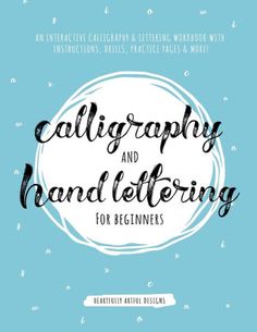 the cover of calligraphy and hand lettering for beginners