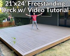 a man standing on top of a wooden deck in front of a house with the words, 21 x 24 freestanding deck w / video tutor