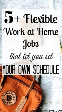 a map with the words 5 flexible work at home jobs that let you set your own schedule