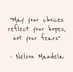 a handwritten quote from nelson mundela on how to reflect your choices, not your hopes