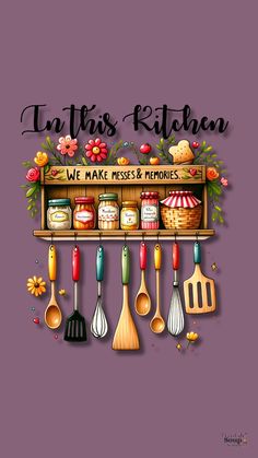 a kitchen shelf with utensils hanging from it's sides and the words, in this kitchen we make mess & memories