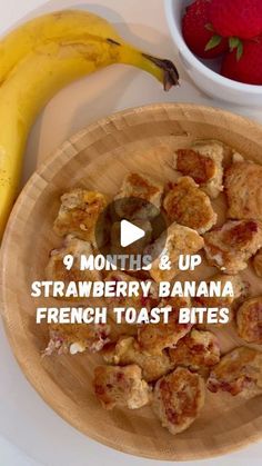 a bowl of strawberries and bananas on a plate with the words 9 months & up strawberry banana french toast bites