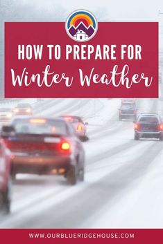 cars driving down a snowy road with the words how to prepare for winter weather