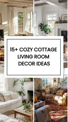 cozy cottage living room decor ideas with text overlay that reads, 15 cozy cottage living room decor ideas