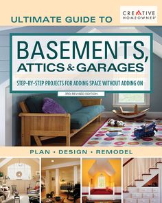 the ultimate guide to basements, attics and garages step - by - step projects for adding space without adding on