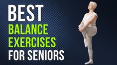 a woman standing on one leg with the words best balance exercises for seniors