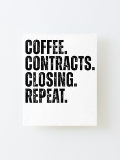 the words coffee, contracts, closing, repeat in black on a white background