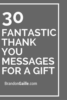 the words, 30 fantastic thank you messages for a gift are in white and gray