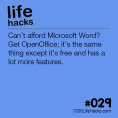 a blue background with the text life hacks can't afford microsoft word? get openoffe it's the same thing except it's free and has a lot more features