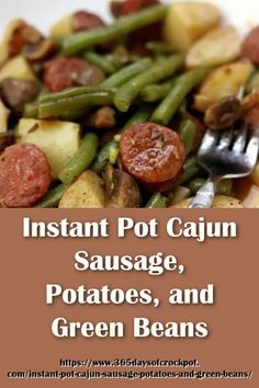 instant pot cajun sausage, potatoes, and green beans with text overlay that reads instant pot cajun sausage, potatoes, and green beans