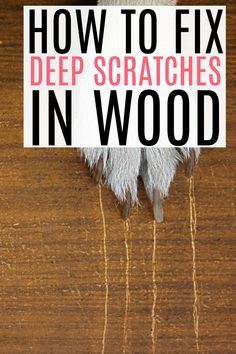 the words how to fix deep scratches in wood on top of a wooden table with text overlay that reads, how to fix deep scratches in wood