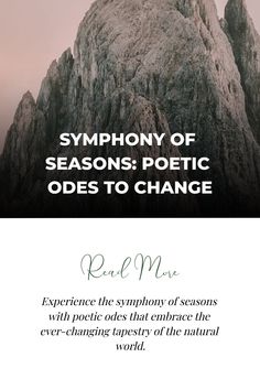 a mountain with text that reads, the syphony of season's poetry goes to change