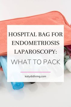 Endometriosis Excision Surgery: Hospital Bag Essentials - Katydid Living Surgery Bag Checklist, Endo Surgery Must Haves, Hospital Bag For Surgery, Hospital Bag Surgery, Overnight Hospital Bag Surgery, Hospital Bag Checklist Surgery, Surgery Hospital Bag, Overnight Hospital Bag