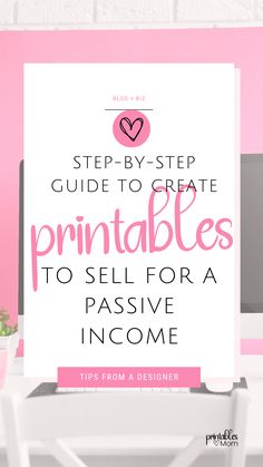 a desk with a computer on it and the words, step - by - step guide to create printables to sell for passive income