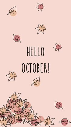 the words hello october written in black ink on a pink background with leaves and flowers