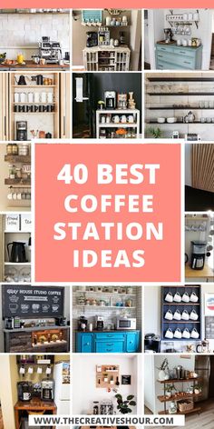 the words 40 best coffee station ideas on top of pictures of different types of coffee machines