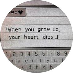 an old typewriter with the words when you grow up, your heart dies i