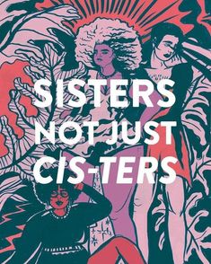 a poster with the words sisters not just sisters written in black and pink on it