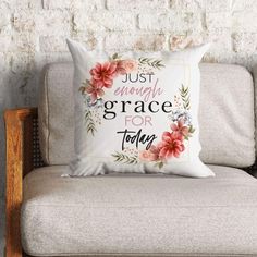 a pillow that says, just enough grace for today on the back of a chair