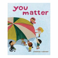 a children's book with an image of people holding umbrellas and the title, you matter