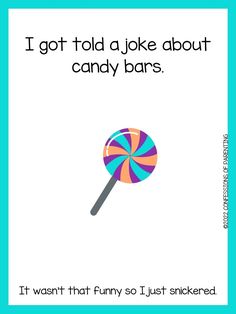 a candy bar card with the words i got told a joke about candybars