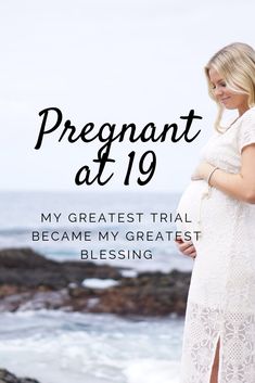 pregnant woman in white dress standing by the ocean with text overlay that reads pregnant at 19 my greatest trial become my greatest blessing