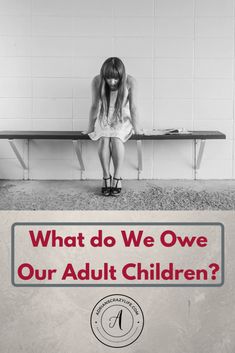 Adult children are being jerks and acting entitled. How do we determine what we owe them and what they should do for themselves? #parentingtips #adultchildren #parentingadultkids #adultkids Entitled Kids, Parenting Girls, Parenting Teens, Family Relationships, Quotes For Kids, Parenting Advice