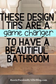 there are two pictures with the words, these design tips are a game changer to have a beautiful bathroom