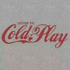 an advertisement for cold play with the words listen to cold play written in red on a gray background