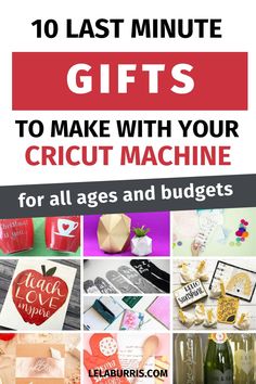 the top ten last minute gifts to make with your cricut machine for all ages and