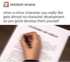 someone is writing on a paper with a pen in their hand and the caption reads,'stardust - arcana when a minor character you really like gets almost no character development so you