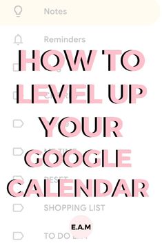 the text reads how to level up your google calendar on top of a white background