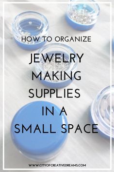 jewelry making supplies in a small space with text overlay that reads how to organize jewelry making supplies in a small space