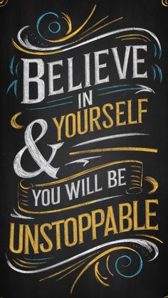 a chalkboard sign that says believe in yourself and you will be unstopable