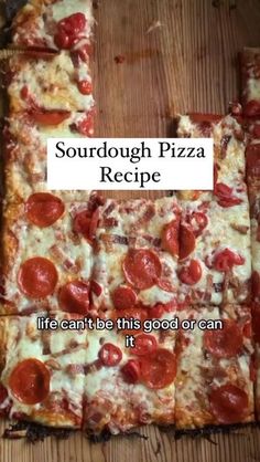 there is a square pizza with pepperoni on it and the words, sourdough pizza recipe life can't be this good orean it