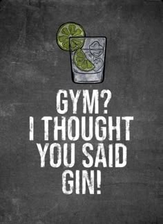 a chalkboard drawing with the words gym? i thought you said gin on it