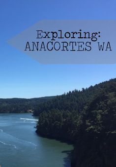 an aerial view of the water and trees with text overlaying reading exploring anacortes way