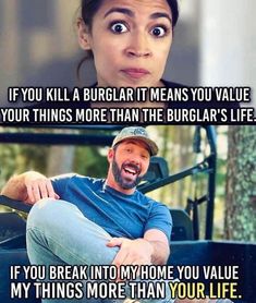 a man and woman sitting next to each other with the caption saying if you kill a burglar it means you value your things more than the burglar's life