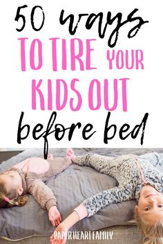 two children laying on a bed with text overlay reading 50 ways to tire your kids out before bed