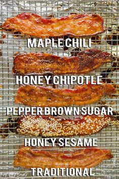 bacon is cooking on the grill with words above it that read maple chili honey chipotle pepperbrownsugar honey sesame traditional