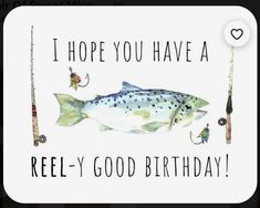 a birthday card with a fish and fishing rods on the front, says i hope you have a reely - y good birthday