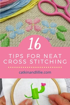 someone is working on their cross stitch project with the words 16 tips for neating